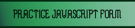 Practice JavaScript Form